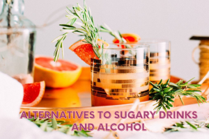 Alternatives to Sugary Drinks and Alcohol